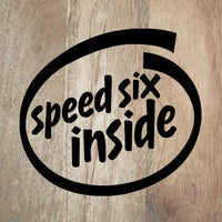 "Speed Six Inside" decal