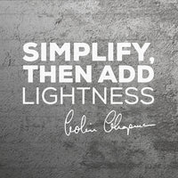 "Simplify, then add lightness" - Colin Chapman quote wall art decal