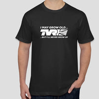 "I'll never grow up..." - exclusive TVR t-shirt